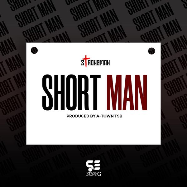 Strongman – Short Man (Reply to Kweku Smoke) (Prod by A-Town TSB)