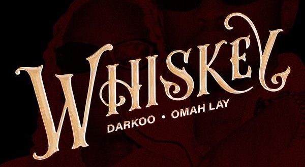 Darkoo - Whiskey Ft. Omah Lay