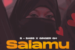 B-BABS - Salamu Alaikum Ft. Ginger GH (Prod by King Beatz)