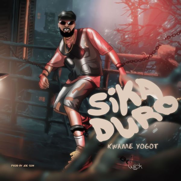 Kwame Yogot – Sika Duro (Prod by Joe Sun)