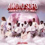 Kwaw-Kese-Awoyo-Sofo-ft.-Kofi-Mole-Hitzmakers.com_