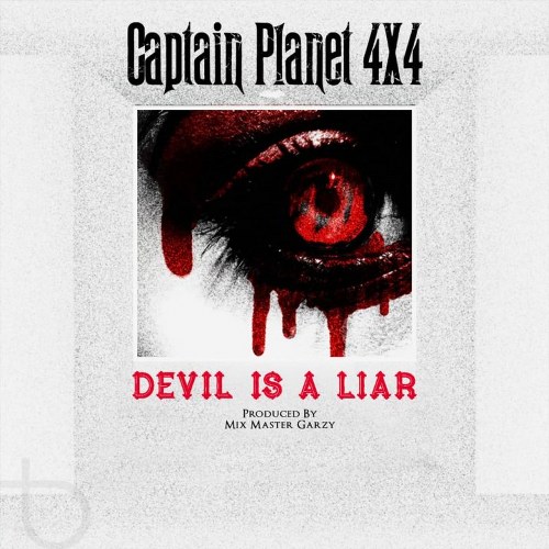 Captain Planet (4×4) – Devil Is A Liar (Prod by Mix Master Garzy)