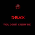 D-Black-You-Dont-Know-Me-Freestyle-Hitzmakers.com_