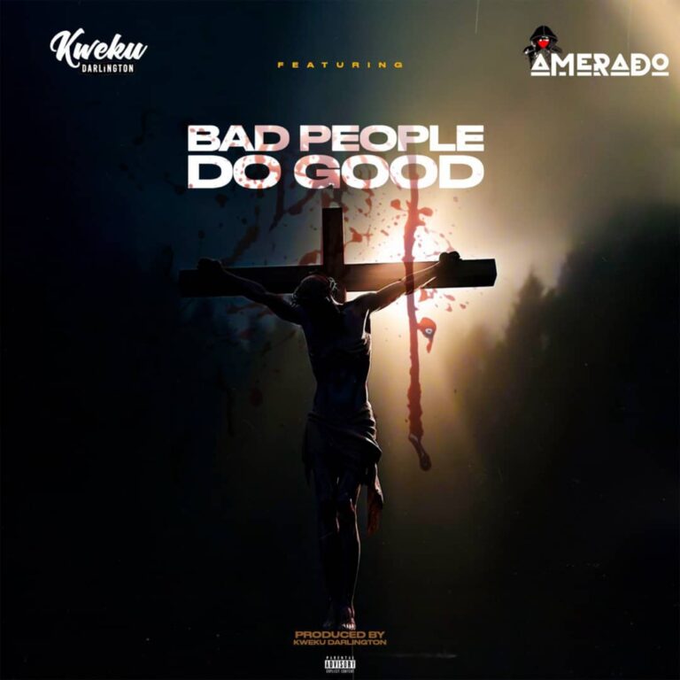 Kweku-Darlington-Bad-People-Do-Good-ft.-Amerado-Hitzmakers.com_