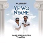 Nana-Acheampong-Yewo-Nyame-ft.-Fameye-Hitzmakers.com_