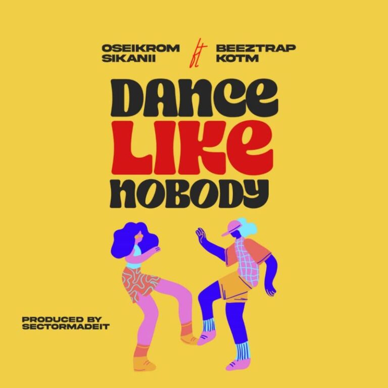 Oseikrom-Sikanii-Dance-Like-Nobody-ft.-Beeztrap-KOTM-Hitzmakers.com_