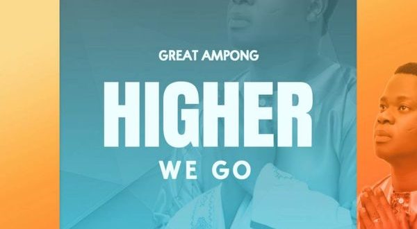 Great Ampong – Higher We Go (Prod by Roro)