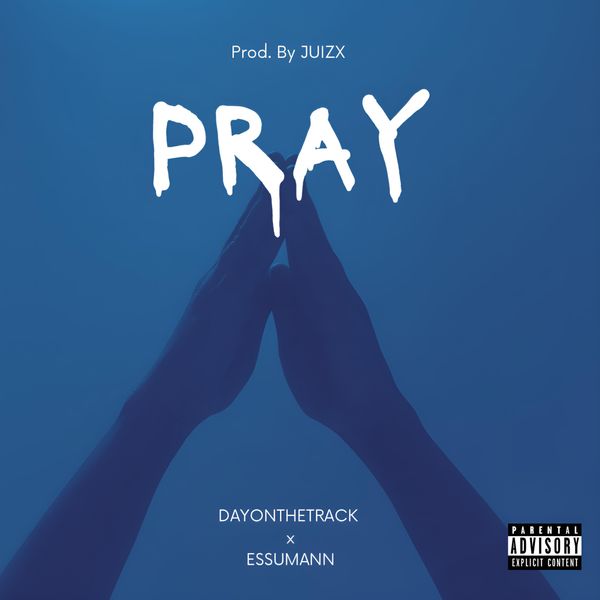 Dayonthetrack – Pray Ft. Essumann (Prod by Juicxz)