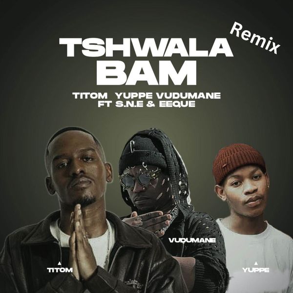 Vudumane - Tshwala Bam (Remix) Ft. TitoM, Yuppe, EeQue & S.N.E