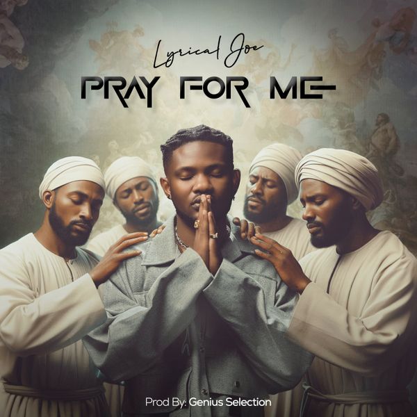 Lyrical Joe – Pray For Me (Prod by Genius Selection)