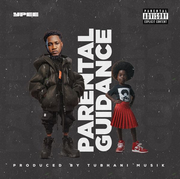 Ypee – Parental Guidance (Prod by Tubhani Muzik)