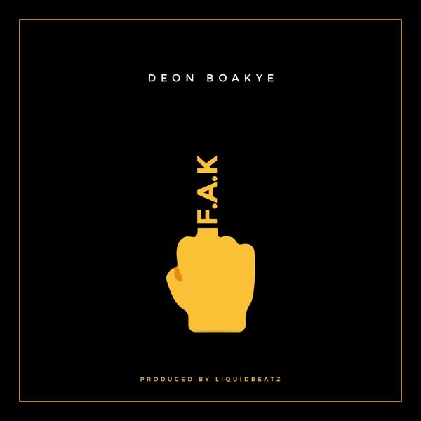 Deon Boakye – FAK (Prod by LiquidBeatz)