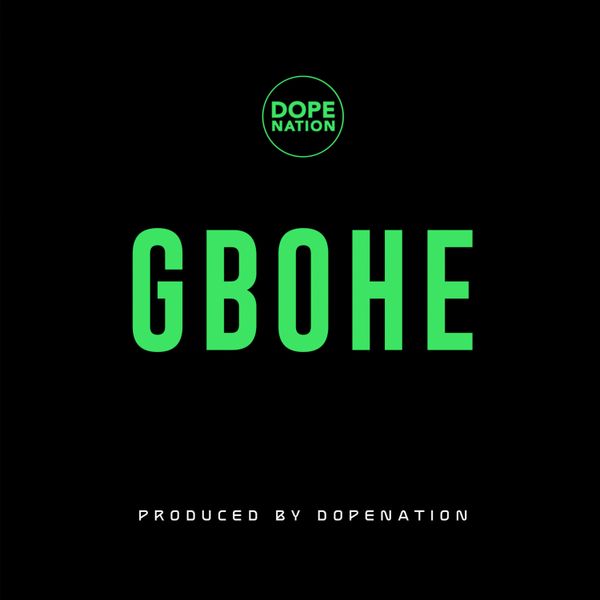 DopeNation - Gbohe (Prod by DopeNation)