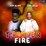 Kofi-Blakk-Thunder-Fire-ft.-Yaw-Lucaz-Hitzmakers.com_