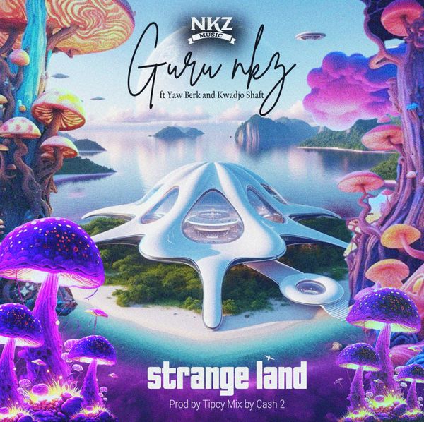 Guru NKZ – Strange Land Ft. Yaw Berk & Kwadjo Shaft (Prod by Tipcy)