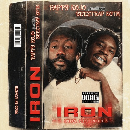 Pappy Kojo – Iron Ft. Beeztrap KOTM (Prod by Nxwrth)