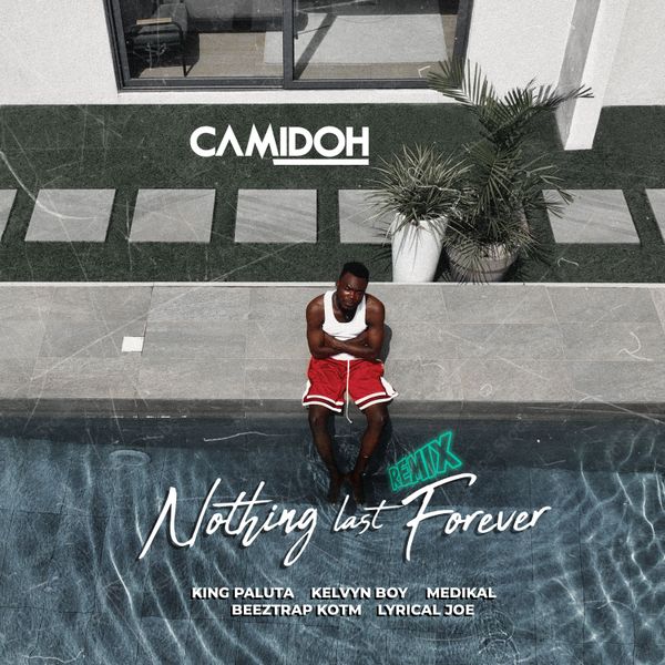 Camidoh – Nothing Last Forever (Breakfast) (Remix) Ft King Paluta, Kelvyn Boy, Lyrical Joe, Medikal & Beeztrap KOTM