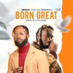 Abochi-Born-Great-ft.-Amerado-Hitzmakers.com_