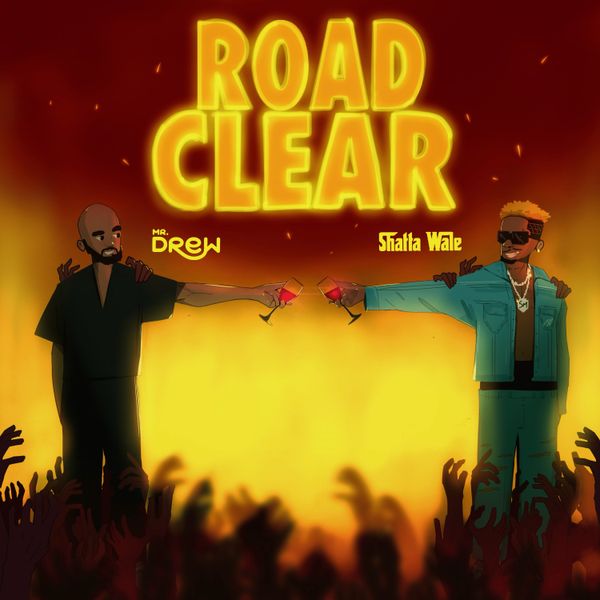 Mr Drew – Road Clear Ft. Shatta Wale (Prod by M.O.G Beatz)