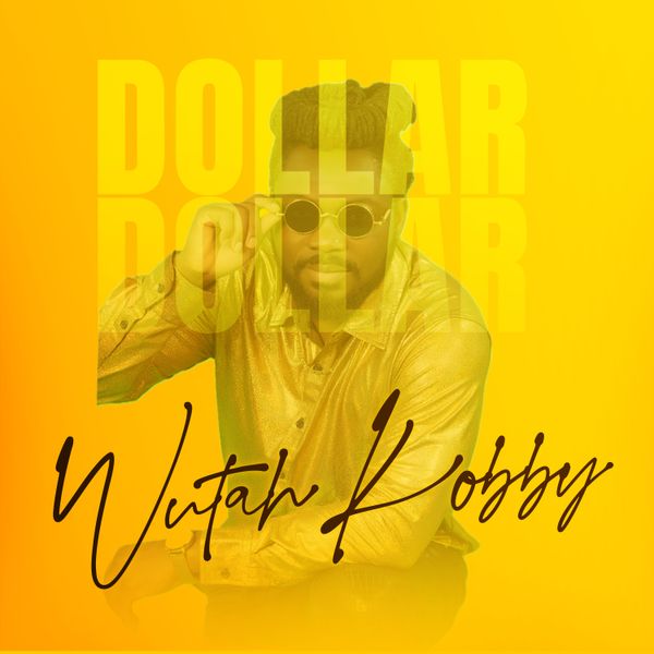 Wutah Kobby - Dollar Dollar