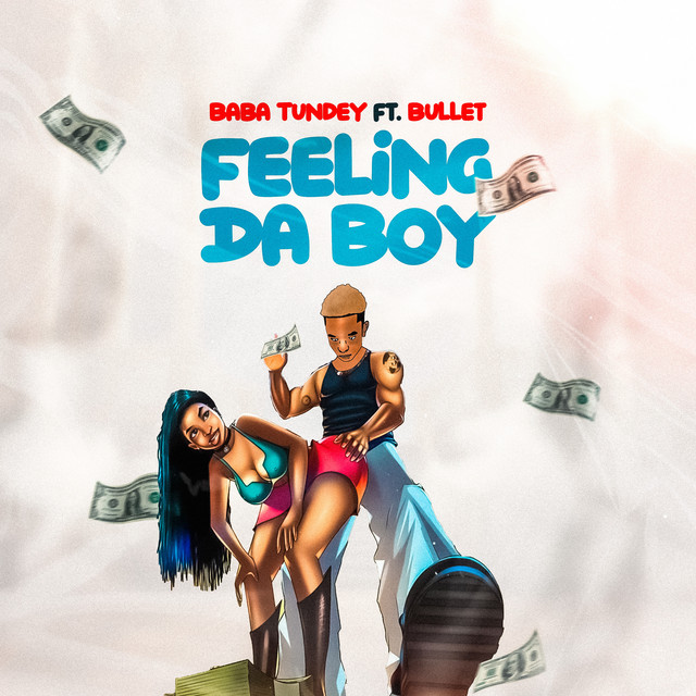 Baba-Tundey-Feeling-Da-Boy-ft.-Bullet-Hitzmakers.com_