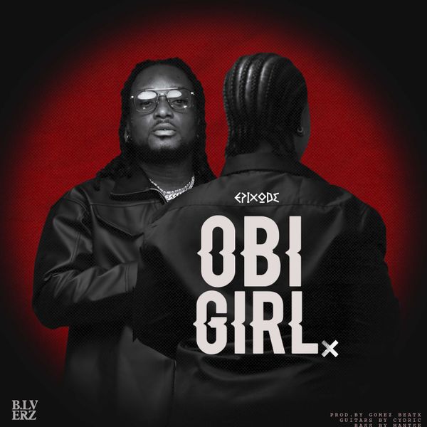 Epixode – Obi Girl (Prod by Gomez Beatx)