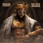 Kwame-Yogot-Wei-Nso-Waka-Yenka-Hitzmakers.com_