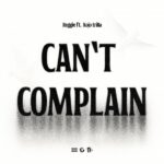 Reggie – Can’t Complain Ft. Kojo Trilla