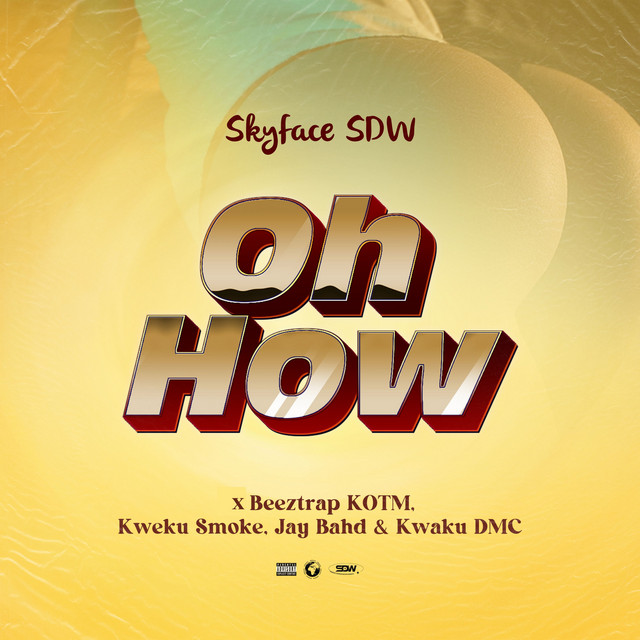 Skyface-SDW-Oh-How-ft.-Beeztrap-KOTM-x-Kweku-Smoke-x-Jay-Bahd-x-Kwaku-DMC-Hitzmakers.com_