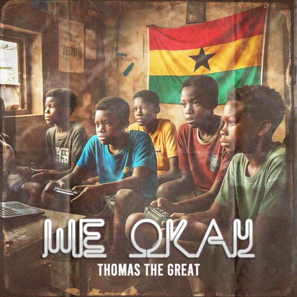 Thomas The Great – We Okay (Prod by Dennis Kwarteng (Denzikbeatz))