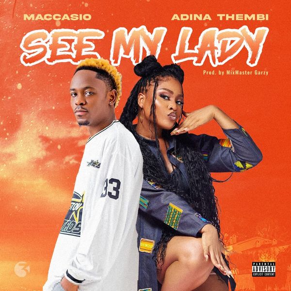 Maccasio – See My Lady Ft. Adina Thembi (Prod by Mix Master Garzy)