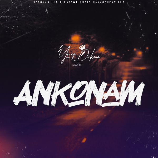 Young Dickson AKA YD – Ankonam (Prod by Koloa Gad Sticks)