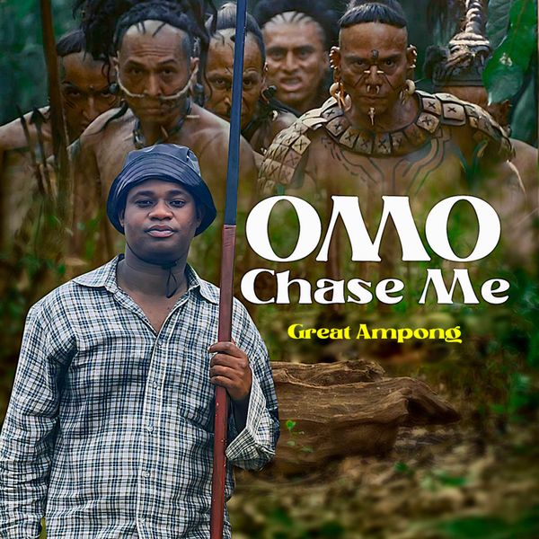 Great Ampong – Omo Chase Me