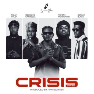 Lyrical Joe – Crisis Ft. Odeneho Cannella, Trooth Wordsmith, Korley Black & Tician Ruler (Prod by Phredxter)