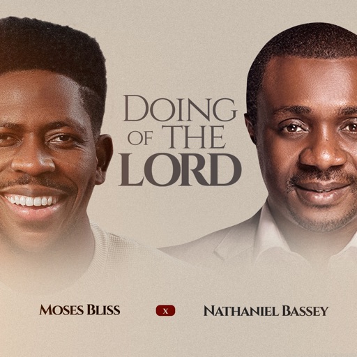 Moses Bliss - Doing Of The Lord Ft. Nathaniel Bassey