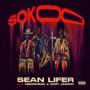 Sean Lifer – Sokoo Ft. Nsoroma & Kofi Jamar