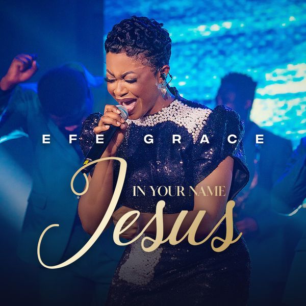 Efe Grace - In Your Name Jesus