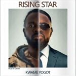 Kwame Yogot – Rising Star (Prod by Drraybeat)