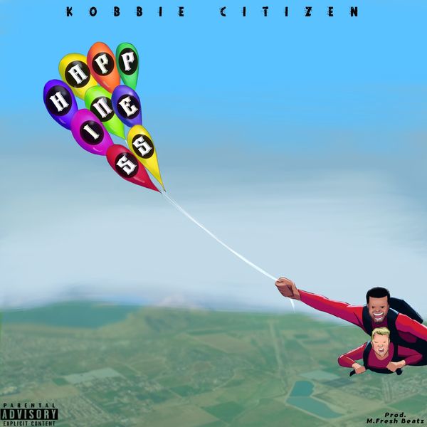 Kobbie Citizen - Happiness (Prod. by M-Fresh Beatz)