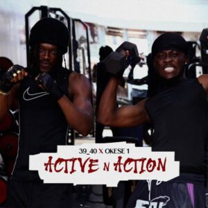 39_40 – Active N Action Ft. Okese1