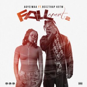 Agyeiwaa - Fall Apart 2 Ft. Beeztrap Kotm (Prod by Sambii TSB)
