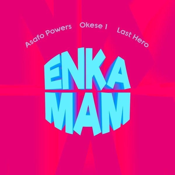 Asafo Powers – Enkamam Ft. Okese1 & Last Hero (Prod by Khendi Beatz)