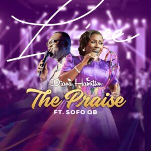 Diana Hamilton - The Praise Ft. Sofo QB