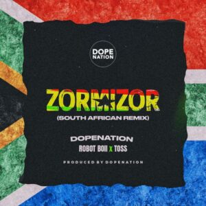 DopeNation – Zorminzor (Asabone) (South African Remix) Ft. Toss & Robot Boii (Prod by DopeNation)