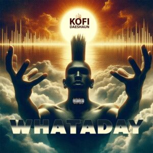 Kofi Daeshaun - Whataday (Prod by Kodack Beats)