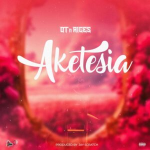 OT n Aiges – Aketesia (Prod by Jay Scratch)