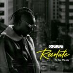 Obibini – Resolute Ft. Tee Money