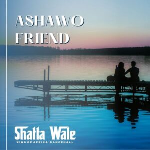 Shatta Wale - Ashawo Friend (Prod by Damaker x Nawtyboi)