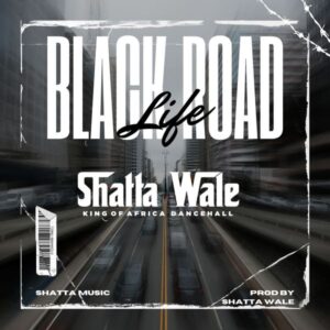 Shatta Wale – Black Road (Prod by Shatta Wale)