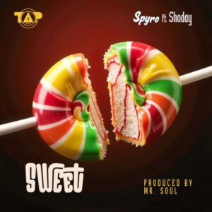 Spyro - Sweet Ft. Shoday (Prod by Mr. Soul)